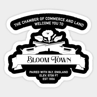 Welcome to Bloom Town in white Sticker